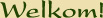 Welkom